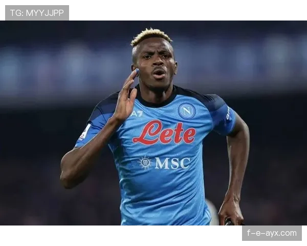 奥斯梅恩巅峰赛季进球输出与进攻逻辑解析